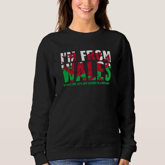 Sweatshirt Welsh I'M From Wales Let'S Just Assume I'M Always  (Devant)
