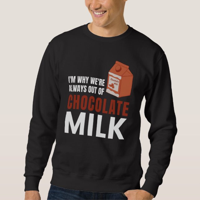Sweatshirt We're Always Out Of Chocolate Milk Food Graphic (Devant)