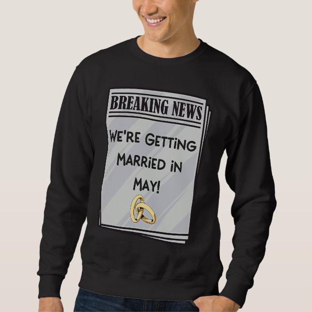 Sweatshirt We're Getting Married in May Engagement Announceme (Devant)