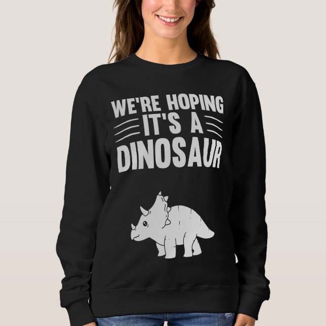Sweatshirt We're Hoping For A Dinosaur Pregnancy Announcement (Devant)