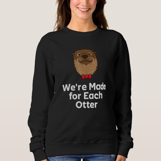 Sweatshirt We're Made for Each Otter Dad Jokes Otter  Punchli (Devant)