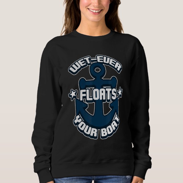 Sweatshirt Wet Ever Flotte Votre Bateau Bateau Bateau Nautiqu (Devant)