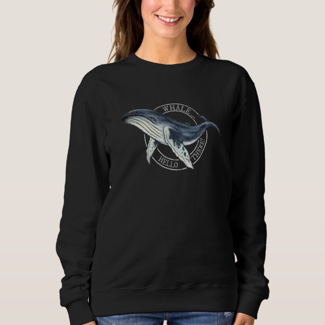 Sweatshirt Whale  Hello There    Humpback Whale Pun (Devant)