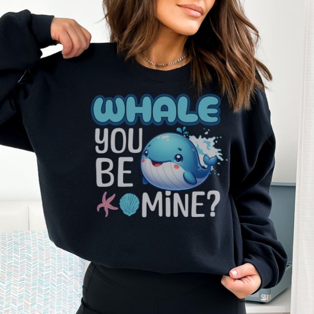 Sweatshirt Whale You Be Mine Whale Pun Love (Créateur téléchargé)