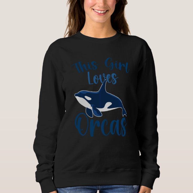 Sweatshirt Whales  Orca  This Girl Loves Orcas Swea (Devant)