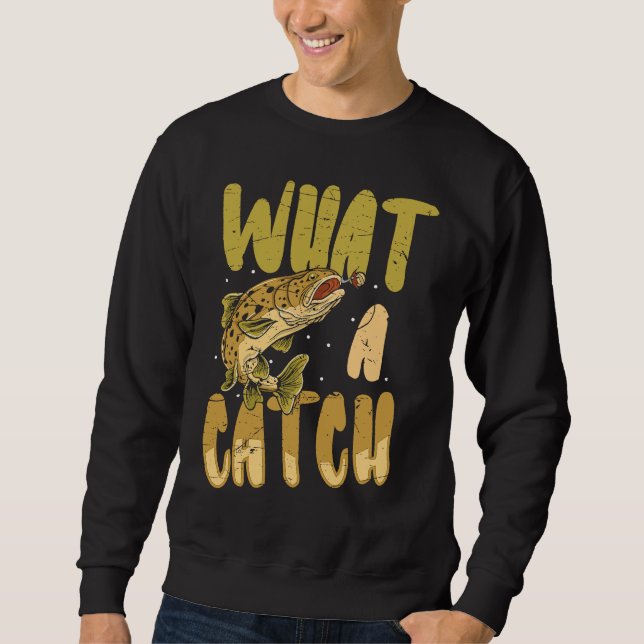 Sweatshirt what a catch angler fishing saying Father's Day ou (Devant)