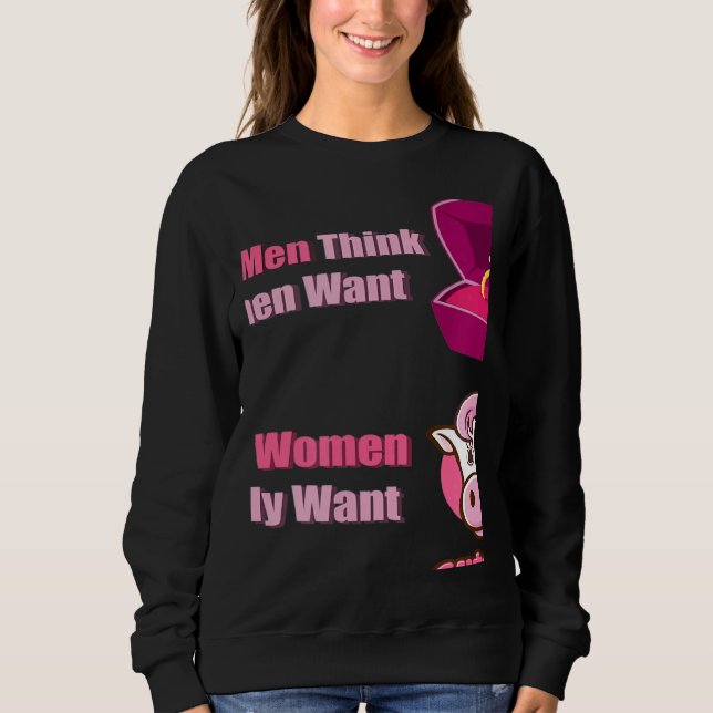 Sweatshirt What Men Think Women Want What Women Really Want c (Devant)