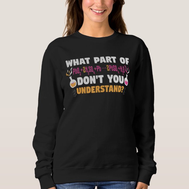 Sweatshirt What Part Of Dont You Understand Reaction Scientis (Devant)