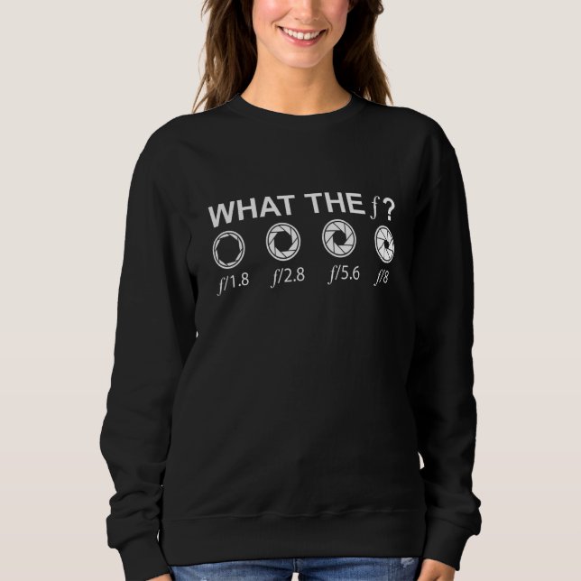 Sweatshirt What The f Camera Lenses Photography Camera (Devant)