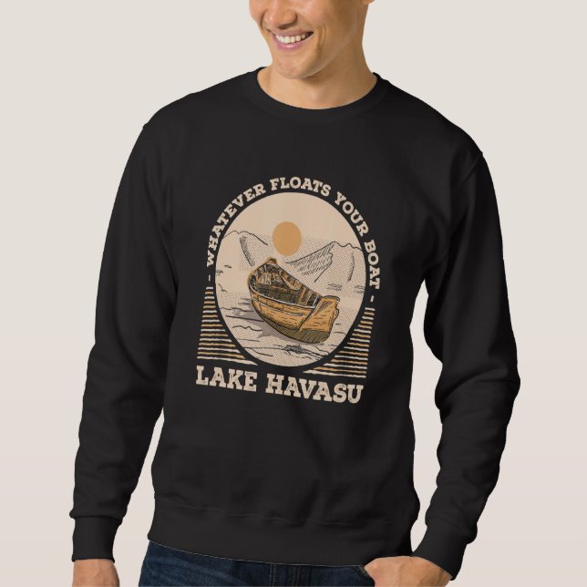 Sweatshirt Whatever Floats Your Boat Lake Havasu Motivational (Devant)