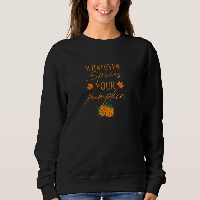 Sweatshirt Whatever Spices Your Pumpkin Halloween Thanksgivin (Devant)