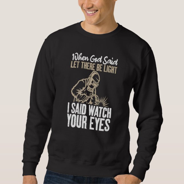 Sweatshirt When God said let there be Light i said watch your (Devant)
