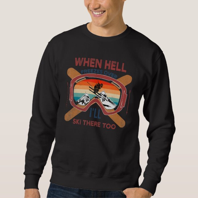 Sweatshirt When Hell Freezes Over I'll Ski There Too SKIING (Devant)