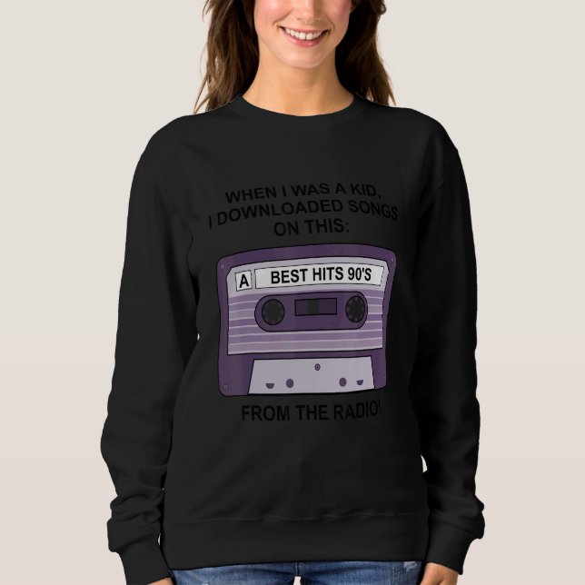 Sweatshirt When I Was A Kid I Downloaded Songs On This From T (Devant)