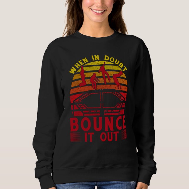Sweatshirt When in doubt bounce it out (Devant)