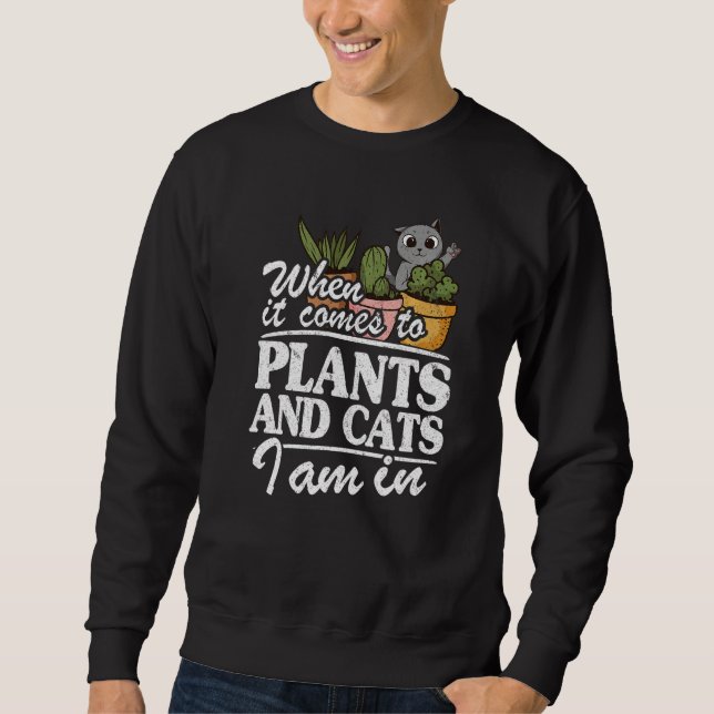 Sweatshirt When It Comes To Plants And Cats I Am In  Gardener (Devant)