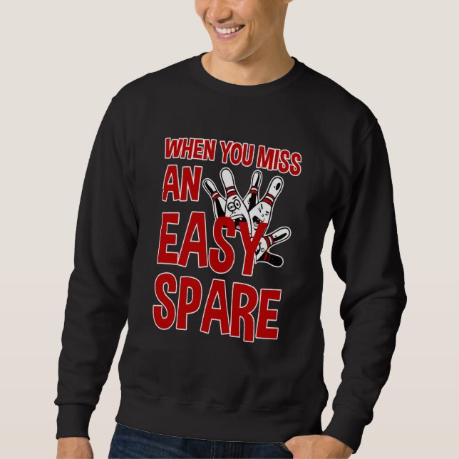 Sweatshirt When You Miss An Easy Spare (Devant)