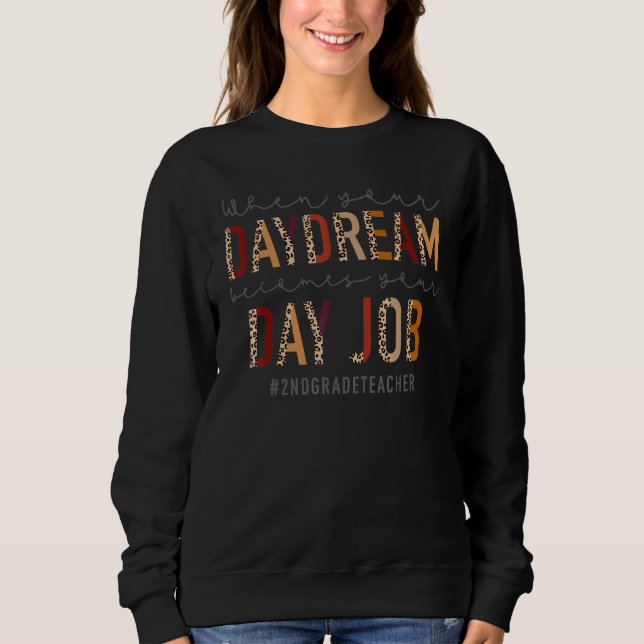 Sweatshirt When Your Daydream Becomes Your Day Job  2nd Grade (Devant)
