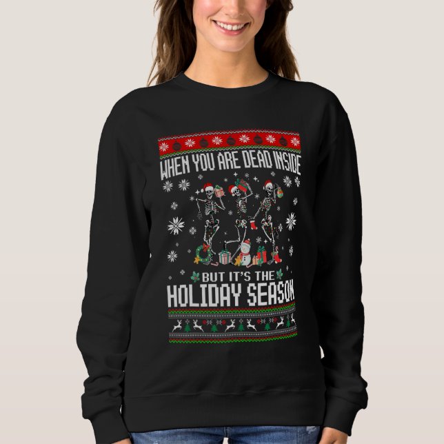 Sweatshirt When You're Dead Inside Skeleton Ugly Christmas Sw (Devant)