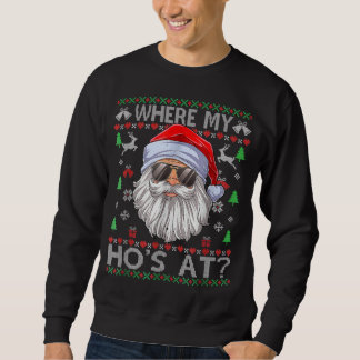 Sweatshirt Where My Hos At Ugly Christmas Sweater Style