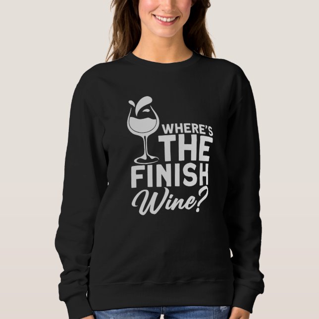 Sweatshirt Where´s The Finish Wine I  Wine Alcohol White Wine (Devant)