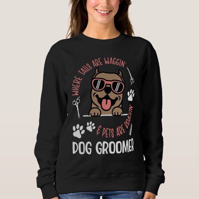 Sweatshirt Where Tails Are Waggin Dog Groomer Dog Grooming (Devant)