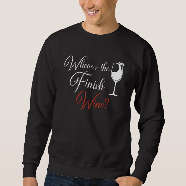 Sweatshirt Where's The Finish Wine Red White Wine (Devant)