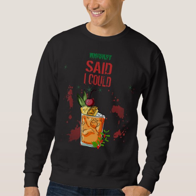 Sweatshirt Whiskey A Dit Que Je Pouvais Humour (Devant)