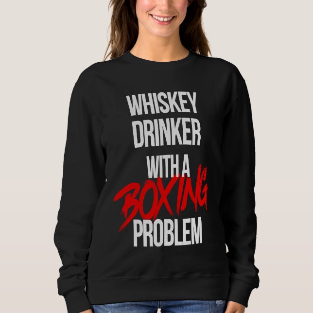 Sweatshirt Whiskey Drinker With a Boxing Problem  Workout Box (Devant)