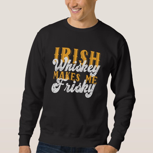 Sweatshirt Whiskey Irlandais Me Rend Friste Saint Patrick Day (Devant)