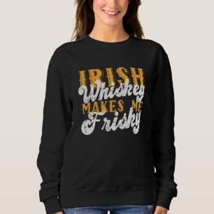 Sweatshirt Whiskey Irlandais Me Rend Friste Saint Patrick Day