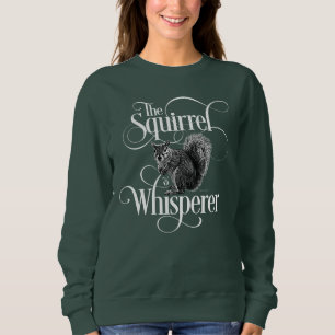 Sweatshirt Whisperer d'écureuil - T-Shirt amant d'écureuil