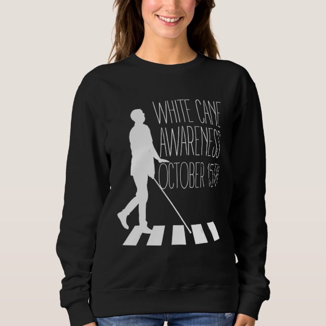 Sweatshirt White Cane Safety Awareness Day Impaired on Octobe (Devant)