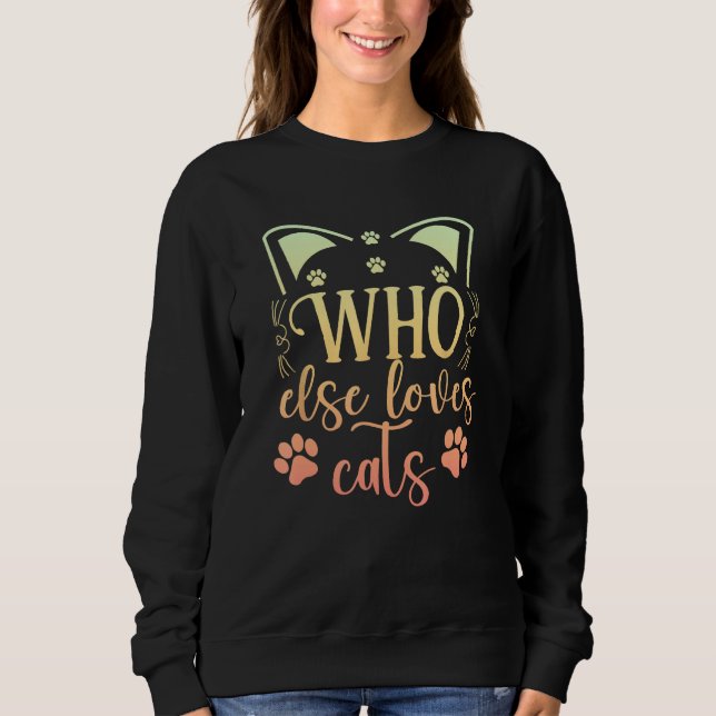 Sweatshirt Who Else Loves Cats Hand Drawn Cute (Devant)