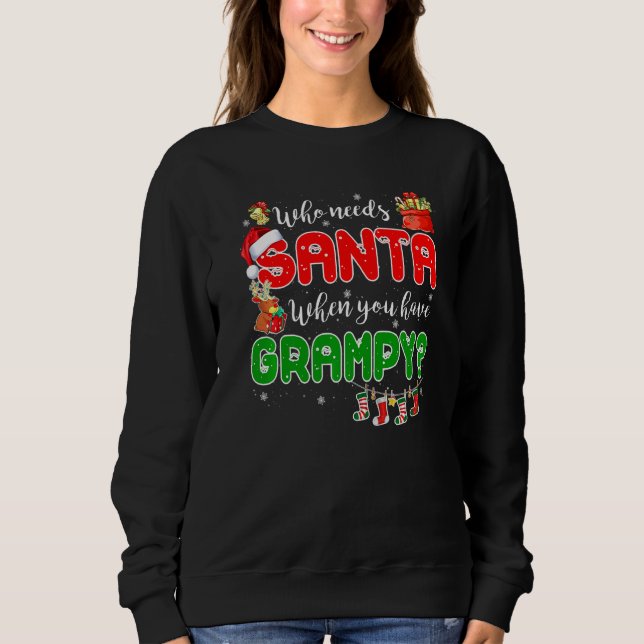 Sweatshirt Who Needs Santa When You Have Grampy Santa Family  (Devant)