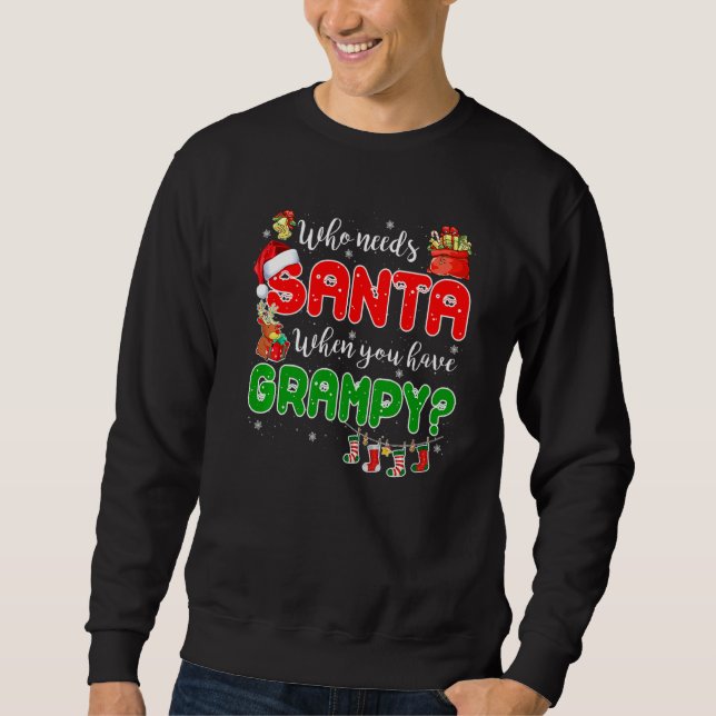 Sweatshirt Who Needs Santa When You Have Grampy Santa Family  (Devant)