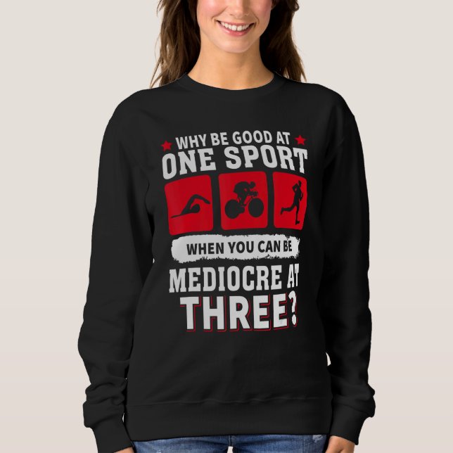 Sweatshirt Why Be Good At One Sport When You Can Be Mediocre  (Devant)