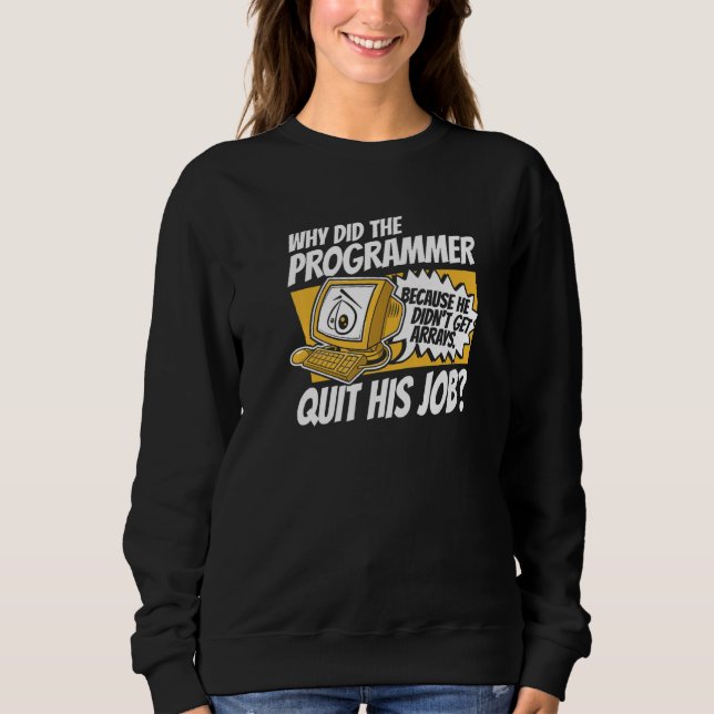 Sweatshirt Why Did Programmer Quit Job Coder Software Develop (Devant)