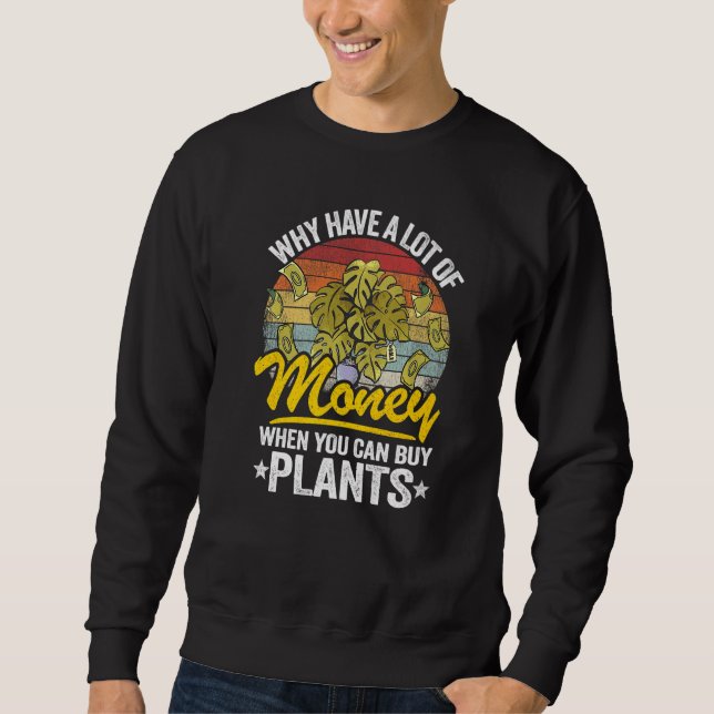 Sweatshirt Why Have A Lot Of Money When You Can Buy Plants Mo (Devant)