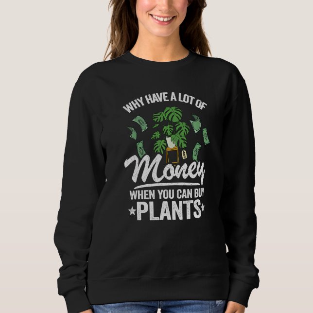 Sweatshirt Why Have A Lot Of Money When You Can Buy Plants Mo (Devant)