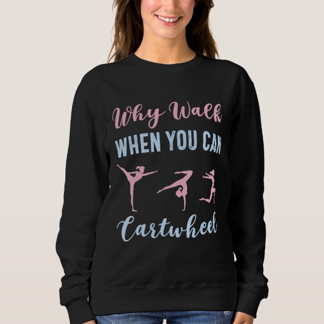 Sweatshirt Why Walk When You Can Cartwheel Funny Gymnast Girl (Devant)