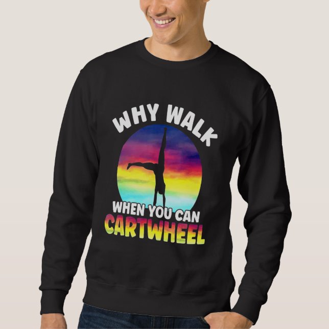 Sweatshirt Why Walk When You Can Cartwheel Funny Quote Gymnas (Devant)