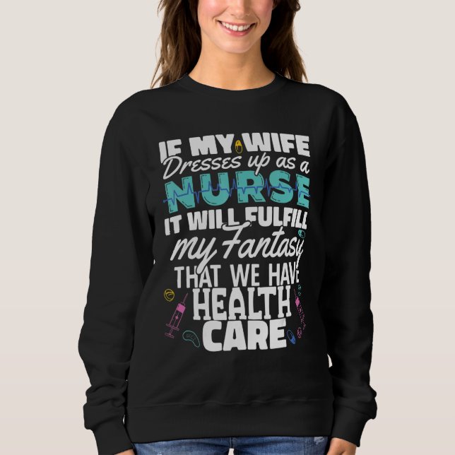 Sweatshirt Wife dress as a Nurse Nursing Fulfill my fantasy H (Devant)