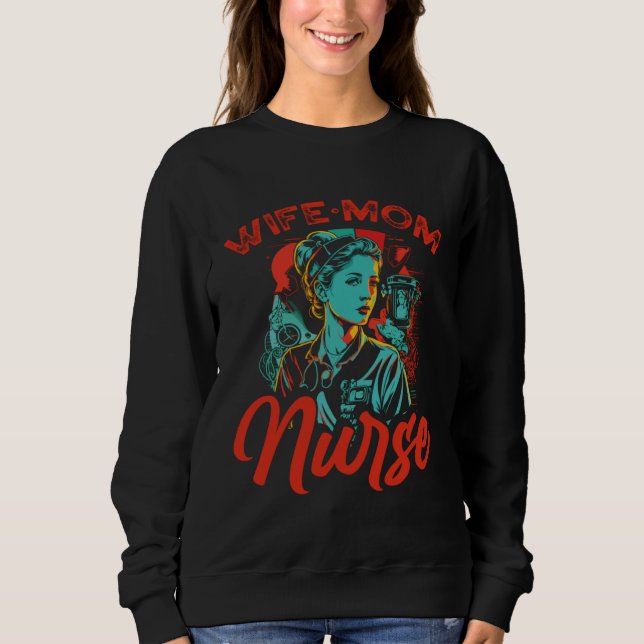 Sweatshirt Wife Mom Nurse Nursing Medicine Motherhood Mothers (Devant)