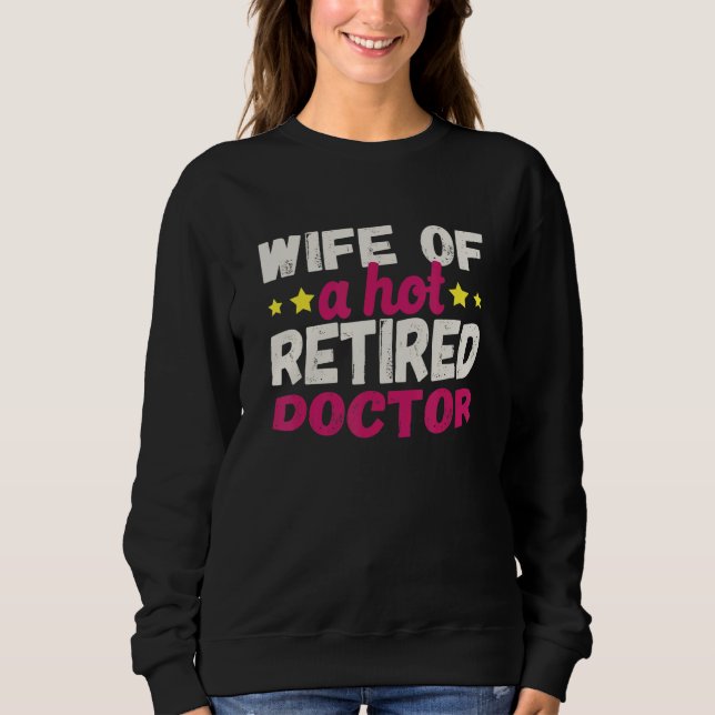 Sweatshirt Wife of a Hot Retired Doctor (Devant)