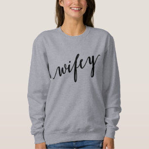 Sweatshirt Wifey Shirt