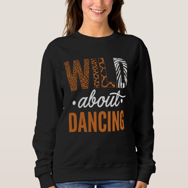 Sweatshirt Wild About Dancing Statement Art (Devant)