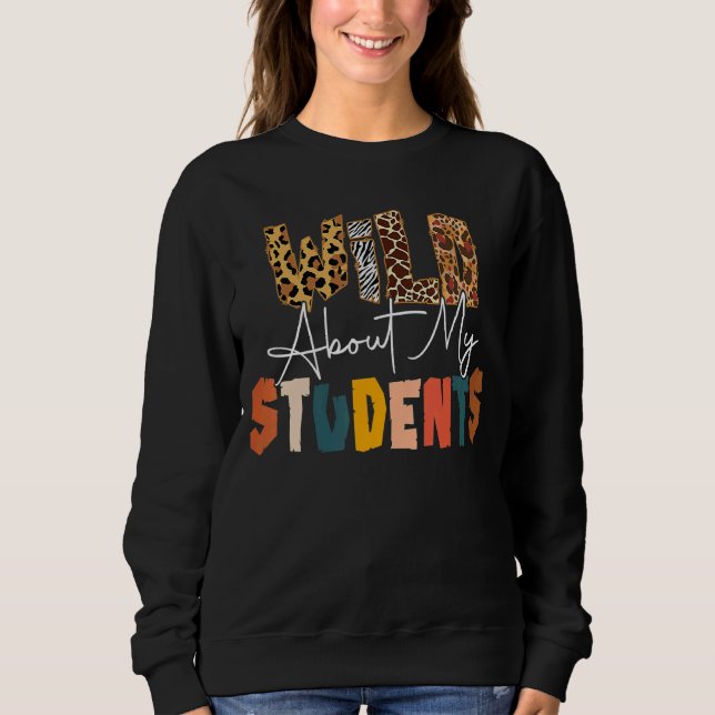 Sweatshirt Wild About Learning Teacher Back To School Teachin (Devant)