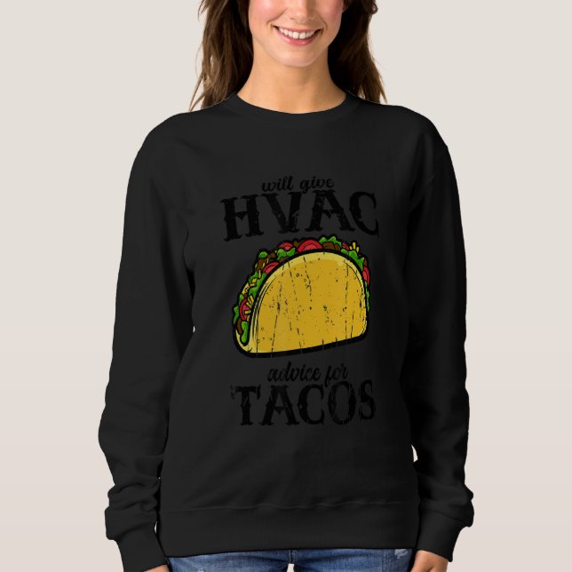 Sweatshirt Will give HVAC advice for tacos  tacos (Devant)