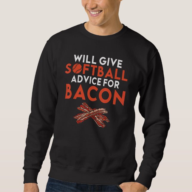 Sweatshirt Will give Softball advice for Bacon     Softball (Devant)